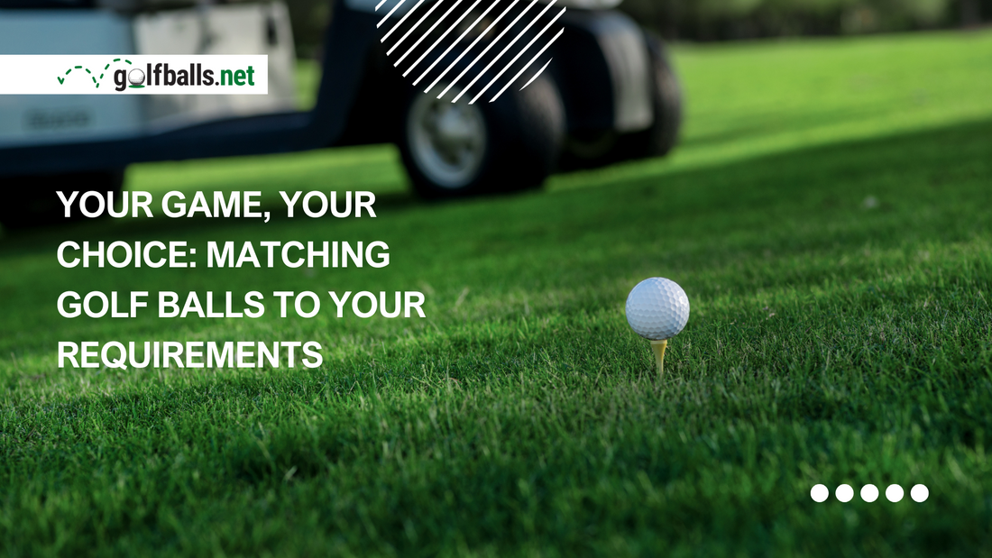 Your Game, Your Choice: Matching Golf Balls to Your Requirements