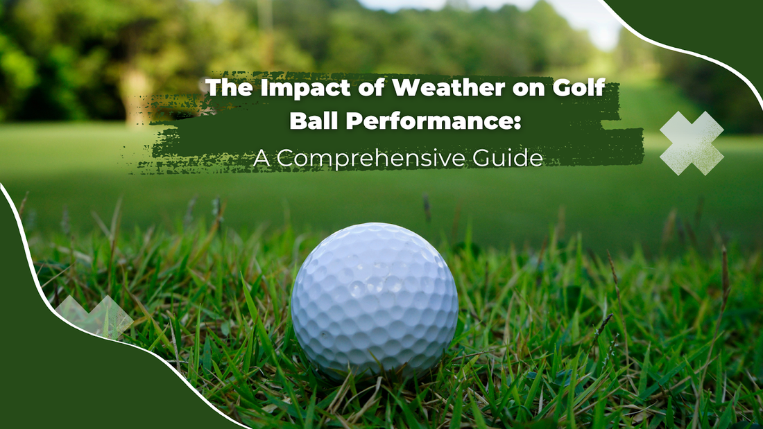 The Impact of Weather on Golf Ball Performance: A Comprehensive Guide