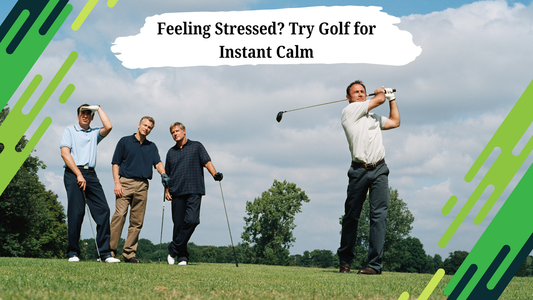 Feeling Stressed? Try Golf for Instant Calm