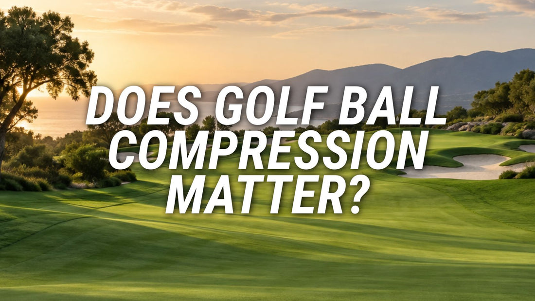 Does Golf Ball Compression Matter? Yes — Here’s Why