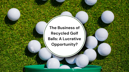 The Business of Recycled Golf Balls: A Lucrative Opportunity?